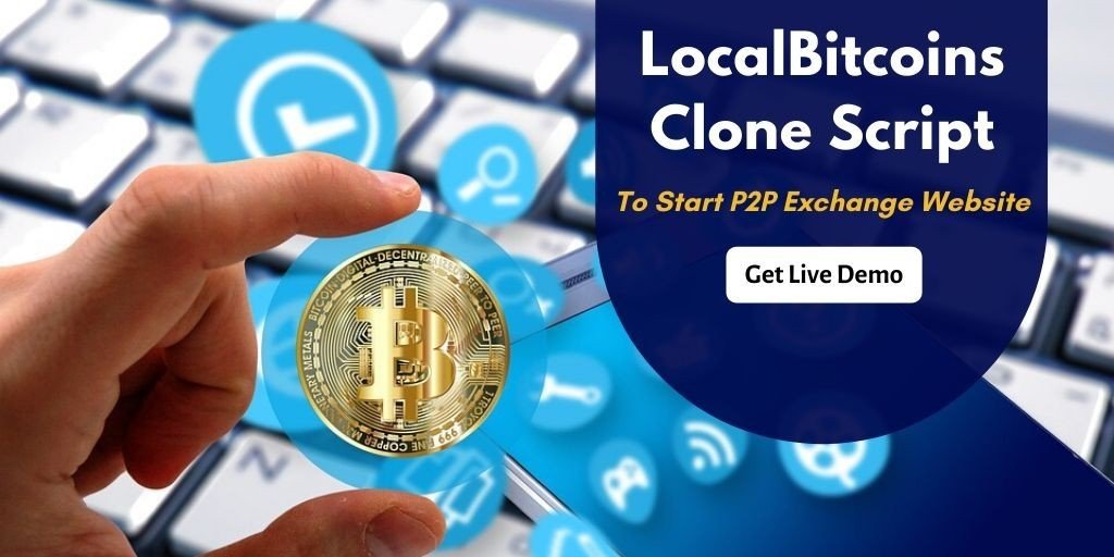 LocalBitcoins Clone Script - To Start P2P Crypto Exchange like Localbitcoins