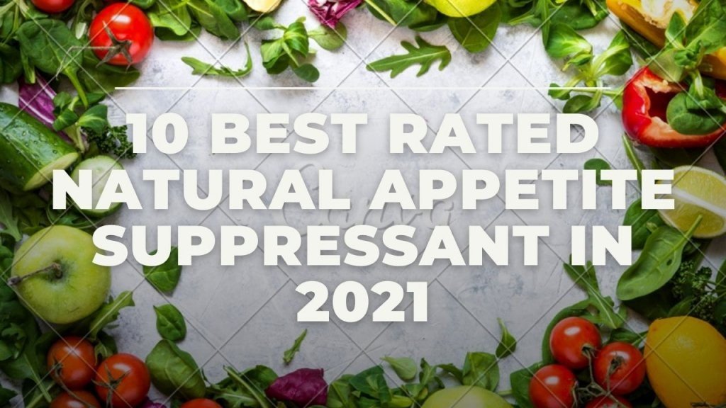 10 Best Rated Natural Appetite Suppressant in 2021