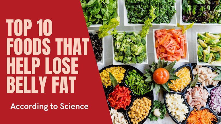 Top 10 Foods That Help Lose Belly Fat(According to Science)