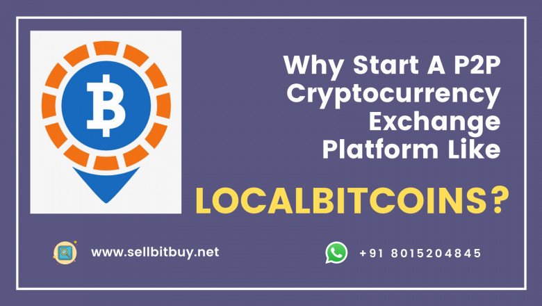 Why Start A P2P Cryptocurrency Exchange Platform Like LocalBitcoins?