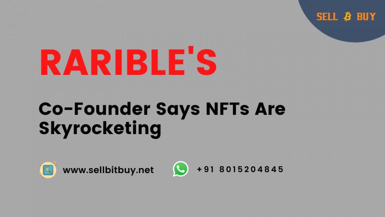 Rarible's Co-Founder Says NFTs Are Skyrocketing