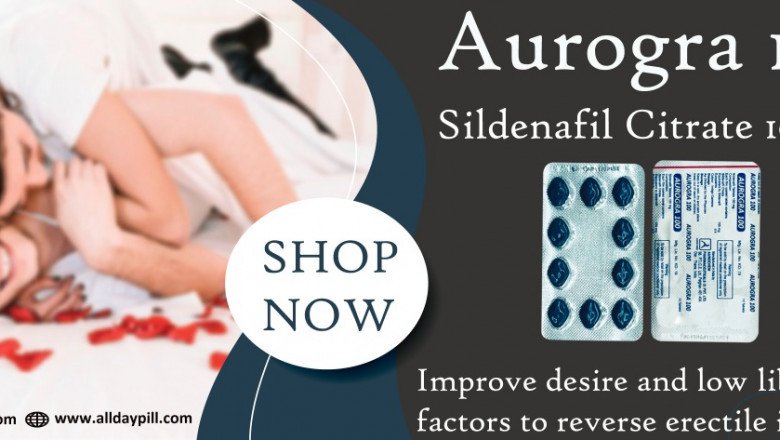 Resolve sensual illness to handle ED issue- Aurogra 100