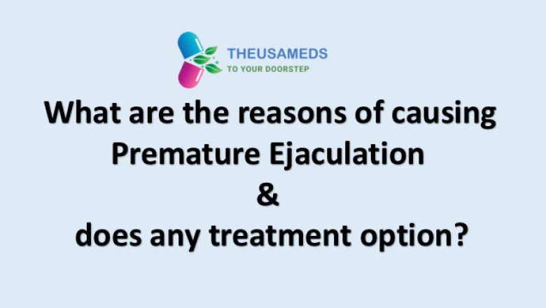 What are the reasons of causing Premature Ejaculation & does any treatment option?