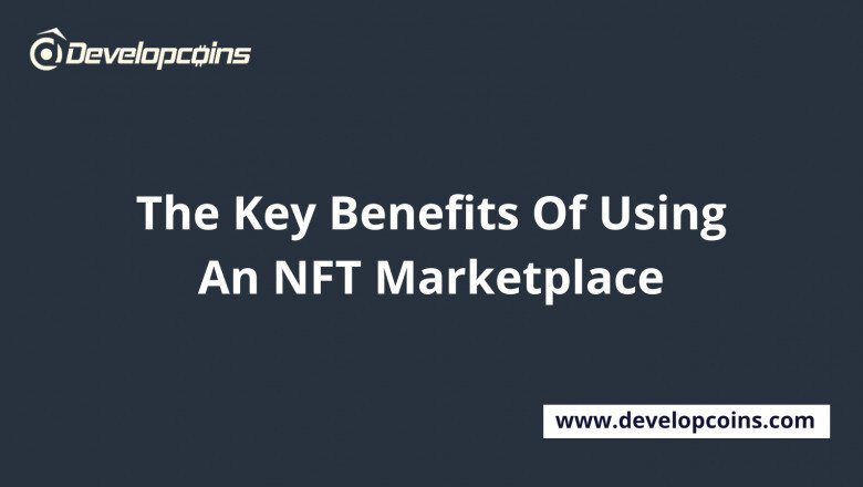 What Are The Benefits Of Using An NFT Marketplace