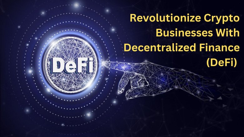 Decentralized Finance (DeFi) Trends For Creating Futuristic Crypto Businesses