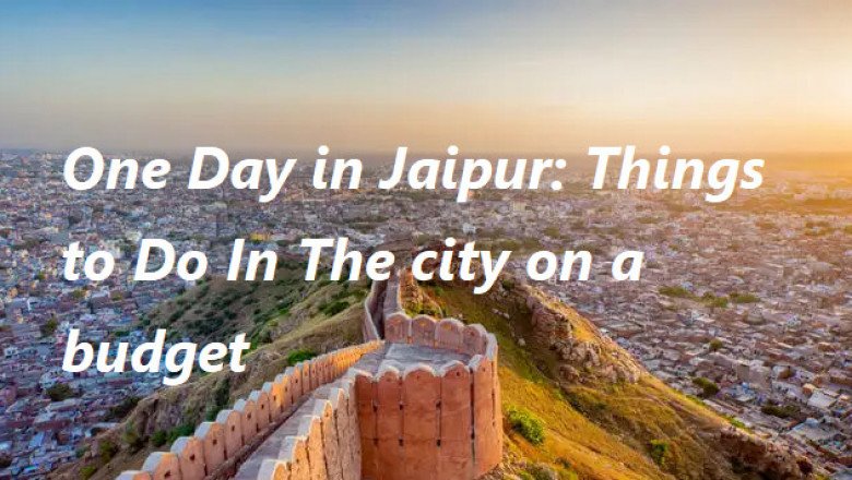One Day in Jaipur: Things to Do In The city on a budget
