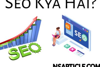 SEO Kya Hai ? What Is SEO In Hindi Best Complete Guide 2023 » NS Article