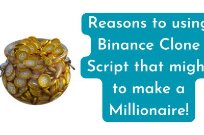 Reasons to using Binance Clone Script that might to make a Millionaire!