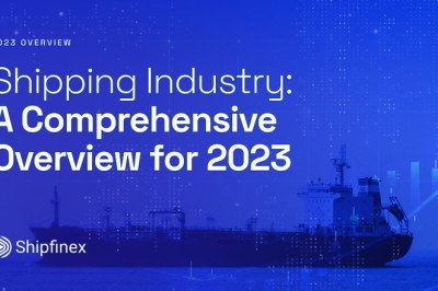 Shipping Industry: A Comprehensive Overview for 2023