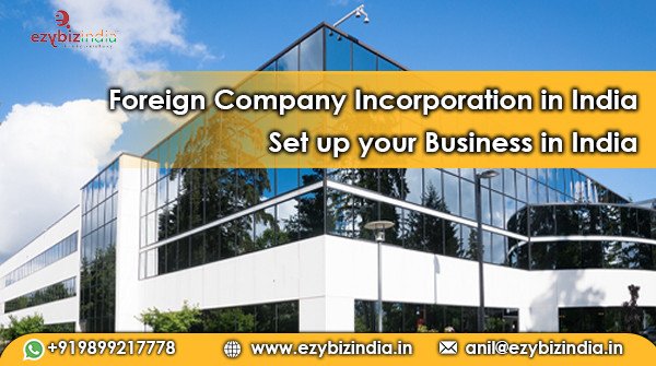 Foreign Company Incorporation in India | Setup your Business in India