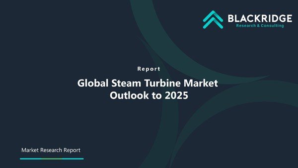 Global Steam Turbine Market Outlook to 2025 | Blackridge Research