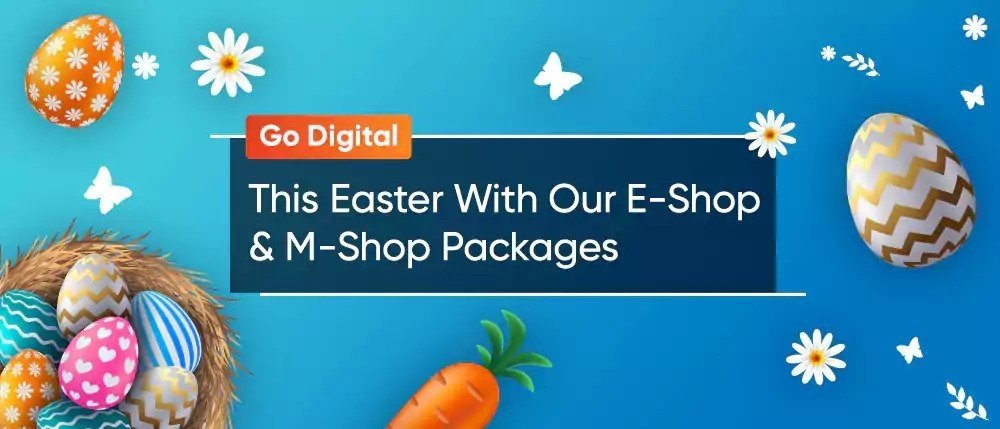 Go Digital This Easter With Our E-Shop and M-Shop Packages | X-Byte Enterprise Solutions
