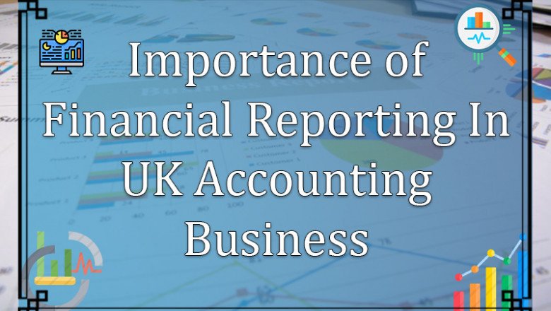 Importance of Financial Reporting In UK Accounting Business