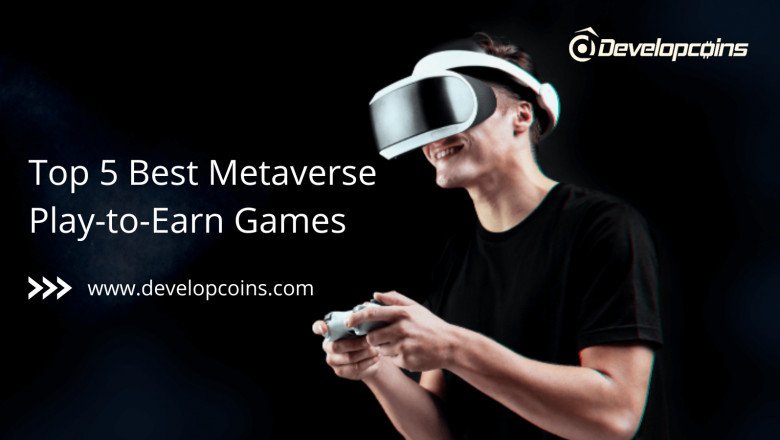Top 5 Best Metaverse Play-to-Earn Games