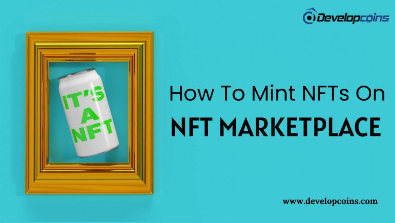 How To Mint NFTs On The NFT Marketplace?