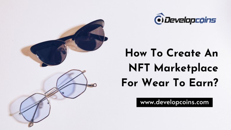 Easy Guide To Create An NFT Marketplace For Wear To Earn