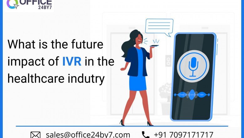 What is the Future Impact of IVR in the Healthcare Industry