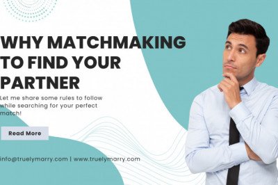 WHY  MATCHMAKING TO  FIND YOUR PARTNER