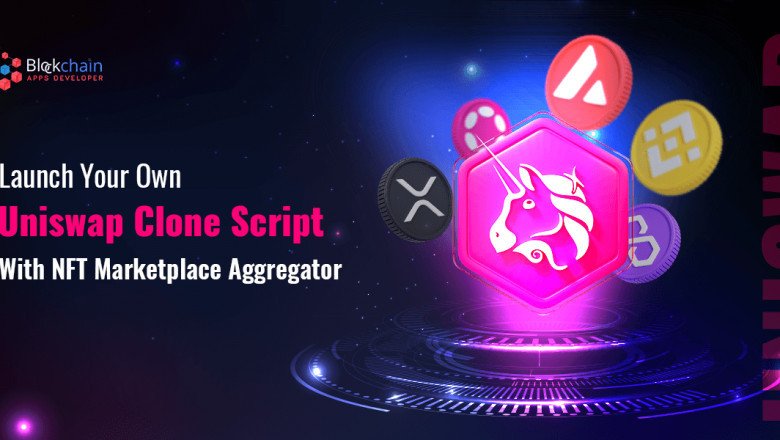 Launch Your Own Uniswap Clone Script With NFT Marketplace Aggregator