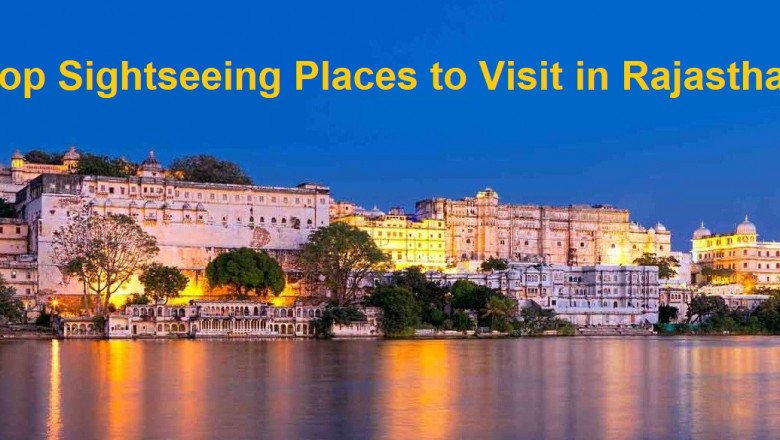 Top 3 Sightseeing Places to Visit in Rajasthan