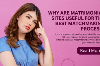 WHY ARE MATRIMONIAL SITES USEFUL FOR THE BEST MATCHMAKING PROCESS?