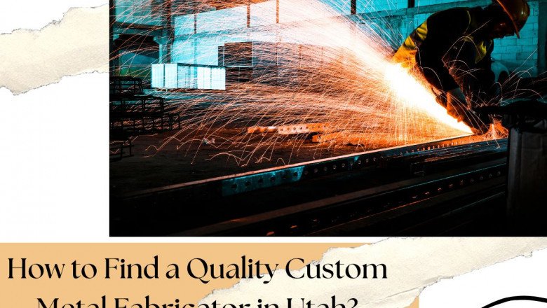 How to Find a Quality Custom Metal Fabricator in Utah?