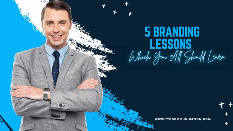5 Branding Lessons Which You All Should Learn