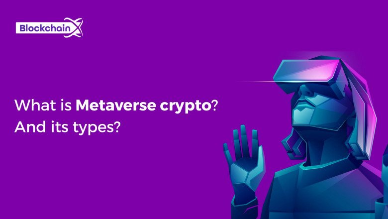 What is metaverse crypto? What are some of the different types?