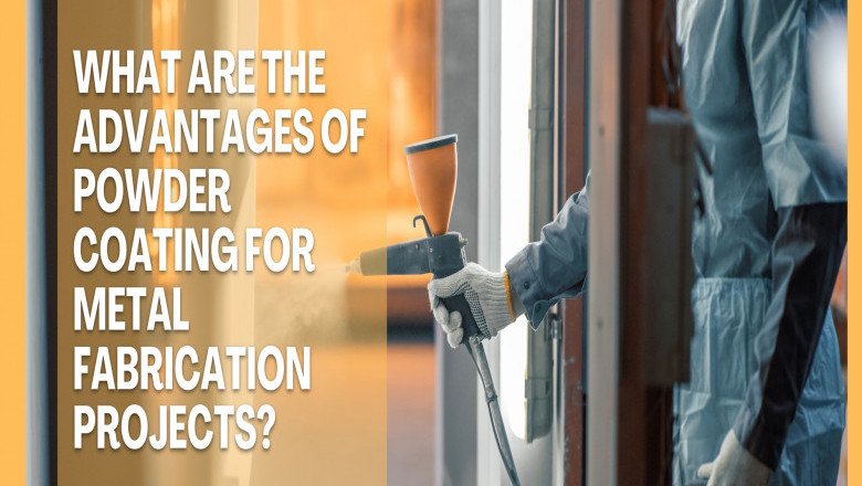 What are the Advantages of Powder Coating for Metal Fabrication Projects?