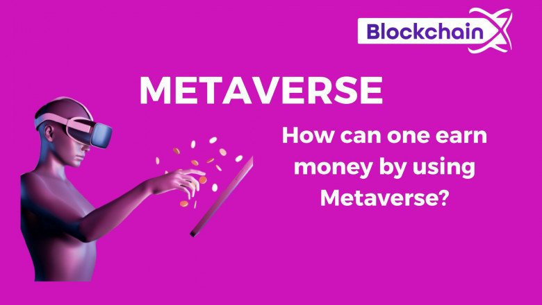 How can one earn money by using Metaverse?