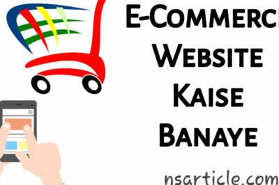 E-Commerce Kya Hai? | E-Commerce Website Kaise Banaye? Best Guide 2023 » NS Article