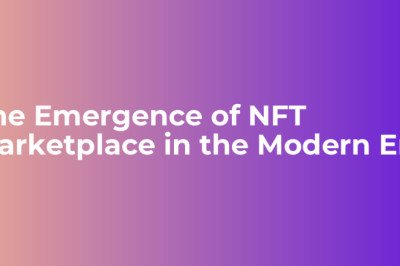 The Emergence of NFT Marketplace in the Modern Era