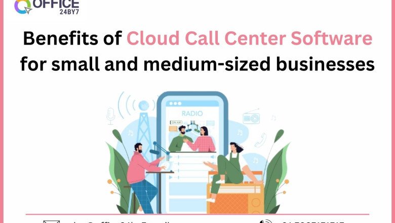 Benefits of Cloud Call Center Software for small and medium-sized businesses