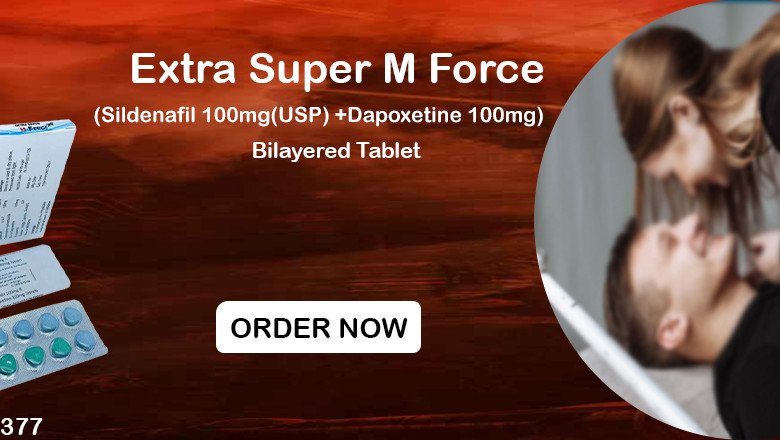 Extra Super M Force: An Excellent Solution for Treating ED and Men Sexual Problem