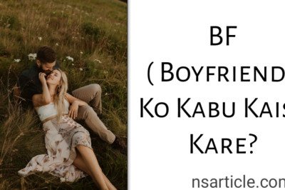 Boyfriend Ko Kabu Karne Ke Tarike Kya Hai? Best 10 Ways Best Guide 2023 » NS Article