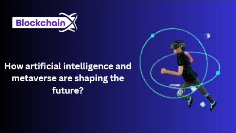 How artificial intelligence and metaverse are shaping the future?